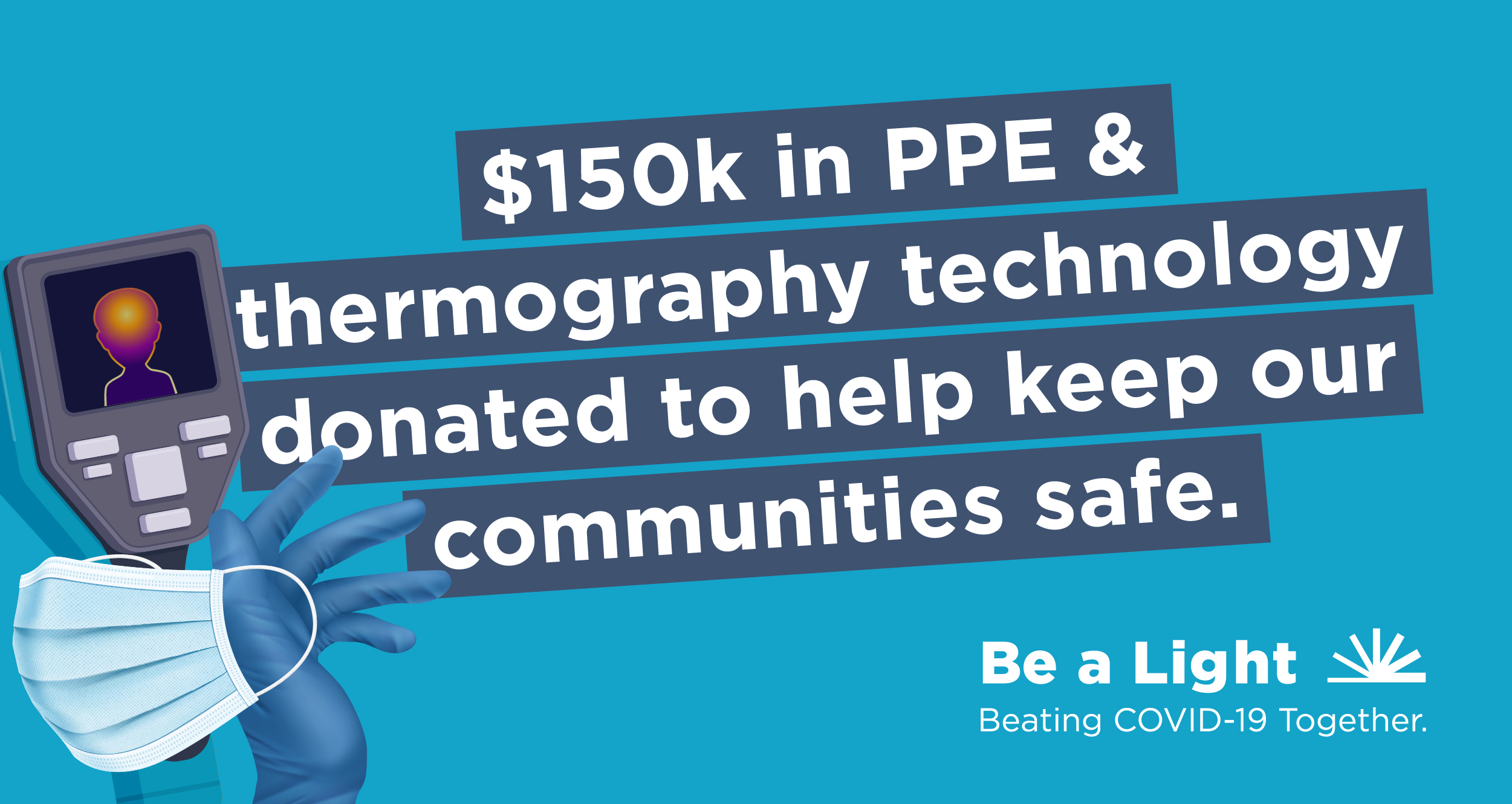 Advertisement for $150,000 PPE donation Be a Light campaign