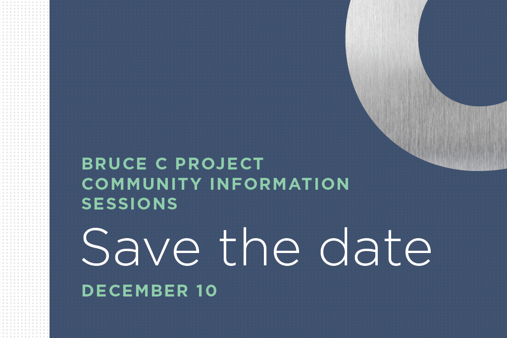 Graphic that says "Bruce Project Community Information Sessions – Save the Date: December 10